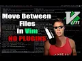 Moving Between Files In Vim Without Plugins