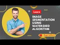 Learn Image Segmentation Using Watershed Algorithm Aegis Softtech