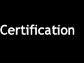 How to Pronounce Certification