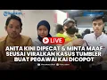 🔴LIVE Anita Kini Dipecat \u0026 Minta Maaf seusai Viralkan Kasus Tumbler Buat Pegawai KAI Dicopot