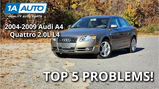 Top 5 Problems Audi A4 Quattro 2 0L Sedan 2004 2009 3rd Generation 