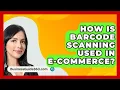 Download Lagu How Is Barcode Scanning Used In E-commerce? - BusinessGuide360.com