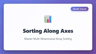 NumPy Sorting Along Axes Tutorial Multi-Dimensional Array Sorting Explained