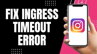 How To Fix Ingress Timeout Error On Instagram 100 Working
