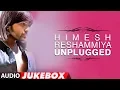 Lagu Himesh Reshammiya Unplugged Songs Collection - Jukebox
