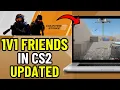 How To 1v1 Friend in CS2 UPDATED 2026 Counter Strike 2