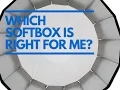 Which Softbox is right for you