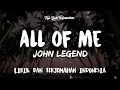 All of Me - John Legend ( Lirik Terjemahan )