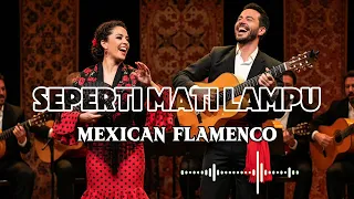  seperti mati lampu nassar sungkar mexican flamenco