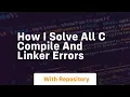 how i solve all c compile and linker errors