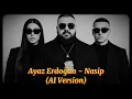 Ayaz Erdoğan - Nasip (AI Version) Remix
