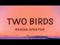 Download Lagu [1 HOUR 🕐] Regina Spektor - Two Birds(Lyrics)