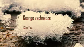 george vachnadze i see you