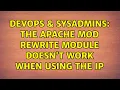 DevOps SysAdmins The Apache mod rewrite module doesn t work when using the IP 3 Solutions