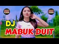 Download Lagu DJ MABUK DUIT || VIRAL TIKTOK TERBARU