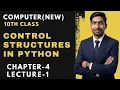 Control Structures in Python Chapter 4 Lecture 1 10th Class New Computer Course