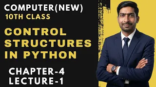Control Structures in Python Chapter 4 Lecture 1 10th Class New Computer Course