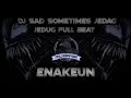 Download Lagu DJ SAD SOMETIMES JEDAG JEDUG FULL BEAT
