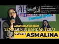 Download Lagu lagu melayu Riau Semalam di bandar serai cover Asmalina Siak | melayu Asli