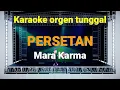 Download Lagu PERSETAN - MARA KARMA / KARAOKE ORGEN TUNGGAL