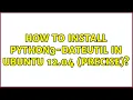 How to install python3-dateutil in Ubuntu 12 04 Precise