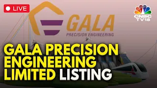 Gala Precision IPO Listing LIVE | Gala Precision Lists On Bourses | Gala Precision D-St Debut | N18L