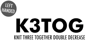 The Knit Three Together Decrease K3tog Knitting Decrease Left Handed