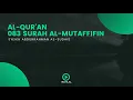 Download Lagu Surah 083 Al-Mutaffifin - Syaikh Abdurrahman As-Sudais - Holy Qur'an