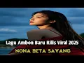 Download Lagu Nona beta sayang//Lagu Ambon baru rilis terbaru viral 2025