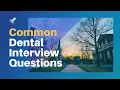 Most Common Interview Questions for Dental School