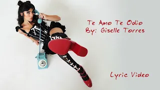 Giselle Torres - Te Amo Te Odio (Official Lyric Video)