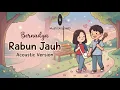 (Acoustic Version) Bernadya - Rabun Jauh + Lirik | Bikin Baper