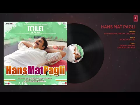 Download MP3 Hans Mat Pagli Song Audio  Toilet  Ek Prem Katha  Akshay Kumar, Bhumi   Sonu Nigam, Shreya Ghoshal