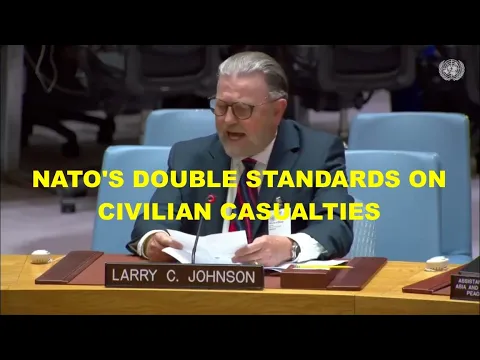 LARRY C JOHNSON - NATO'S DOUBLE STANDARDS ON CIVILIAN CASUALTIES
