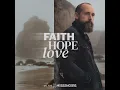 Faith Hope Love - We Are Messengers