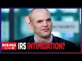Matt Taibbi HARASSED By IRS On Day Of Twitter Files Testimony Report
