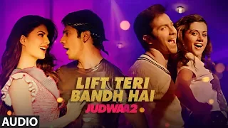 Lift Teri Bandh Hai Full Song Judwaa 2 Varun Jacqueline Taapsee Anu Malik  Lift Teri Bandh Hai Full Song Judwaa 2 Varun Jacqueline Taapsee Anu Malik