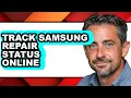 How to Track Samsung Repair Status Online - Step by Step