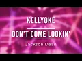 Kellyoke Don t Come Lookin Jackson Dean