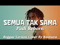 Lagu Semua Tak Sama – Padi Reborn | Reggae Cover by Rootsera