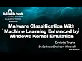 Malware Classification With Machine Learning Enhanced by Windows Kernel Emulation