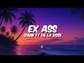 Ex Ass - Izaak ft De La Rose (Letras/Lyrics)