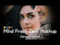 Download Lagu 💚ROMANTIC HINDI LOVE MASHUP 🧡 Best Mashup of Arijit Singh, Jubin Nautiyal, Atif Aslam