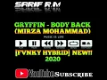 GRYFFIN - BODY BACK (MIRZA MOHAMMAD) [FVNKY HYBRID] NEW!! 2020