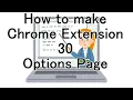 How to make Chrome Extension 30 Options Page
