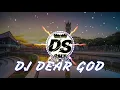 DJ DEAR GOD x DJ SARJANA RMX FULL BASS