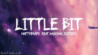 Download MattyBRaps - Little Bit (feat. Haschak Sisters) Lyrics MP3