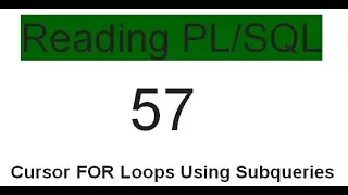 Cursor FOR Loops Using Subqueries 57