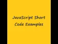 JavaScript Short Code Examples To Improve Your Coding Skills