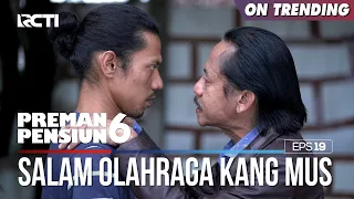 Salam Olah Raga Karna Gangguin Safira - PREMAN PENSIUN 6 Part (3/3)